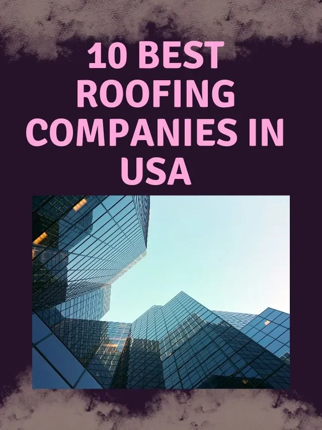 10 Best Roofing Companies in USA