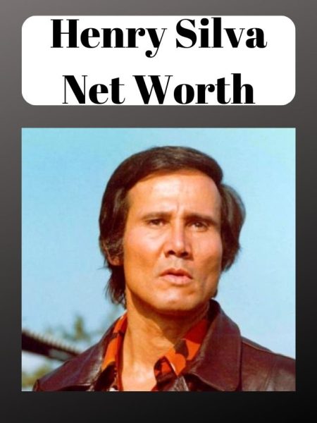 Henry Silva Net Worth