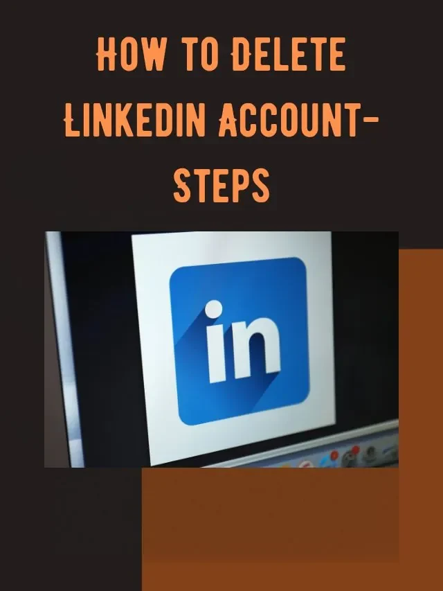 How to Delete Linkedin Account-Steps