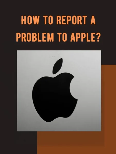 How to report a problem to Apple?