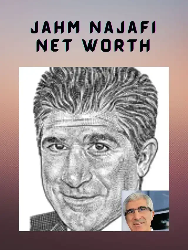 Jahm Najafi Net Worth