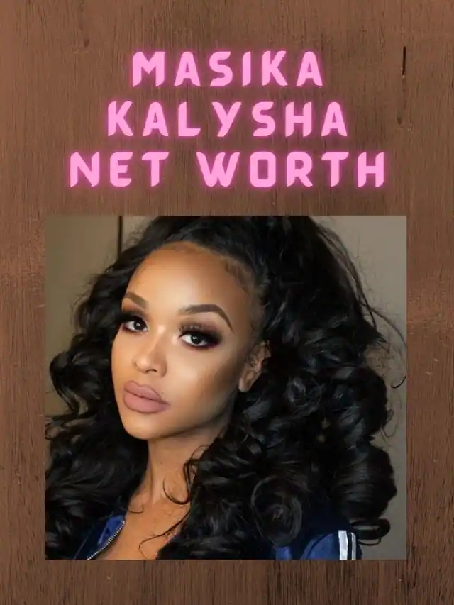 Masika Kalysha Net Worth Who Is The Owner Of