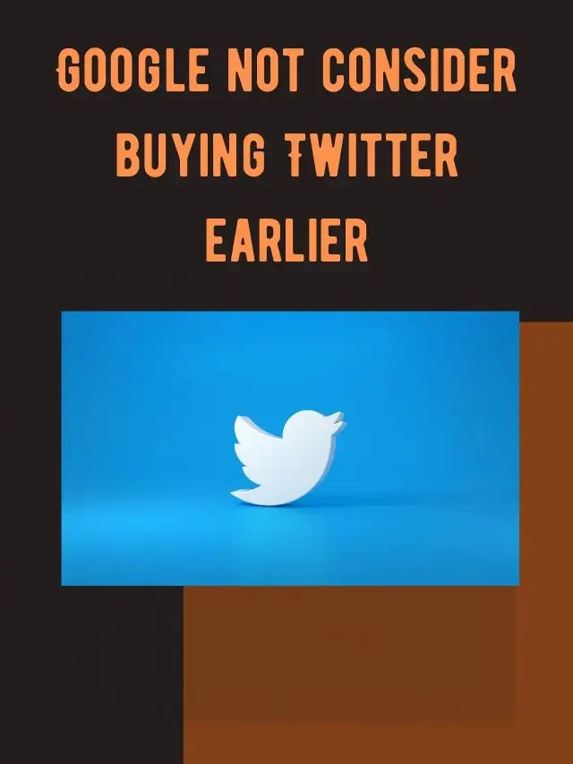 Google not consider buying Twitter earlier