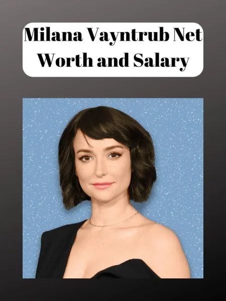 Milana Vayntrub Net Worth and Salary