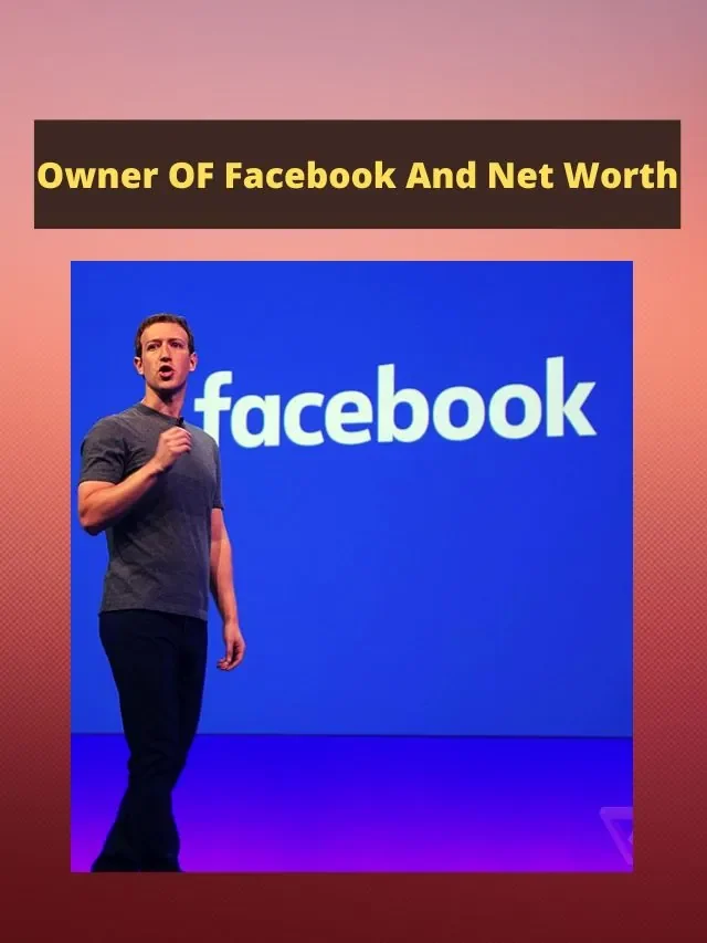 Owner OF Facebook And Net Worth