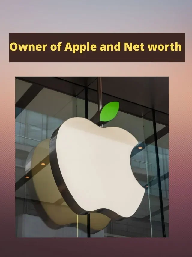 Owner of Apple and Net worth