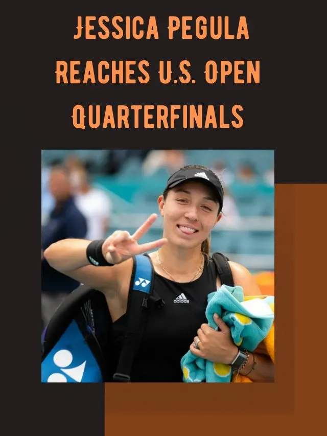 Jessica Pegula Reaches U.S. Open Quarterfinals