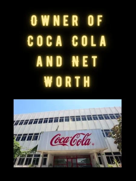 Owner of Coca Cola and Net Worth