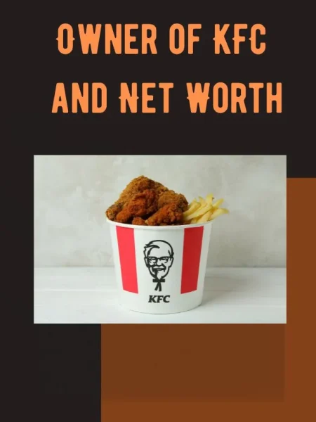 Owner of KFC and Net Worth