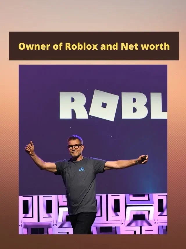 Owner of Roblox and Net worth