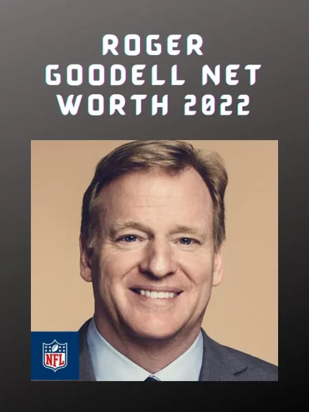 Roger Goodell Net Worth 2022