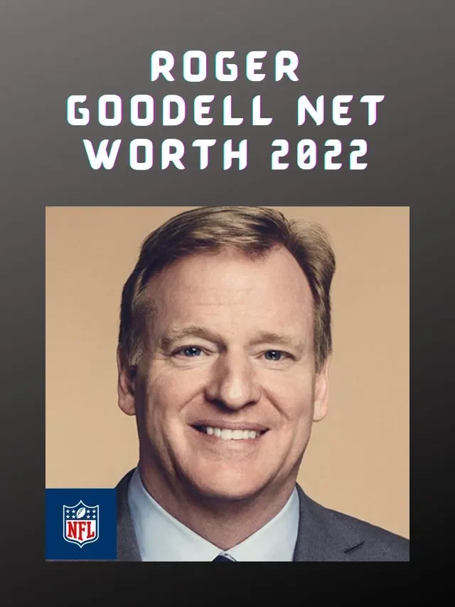 Roger Goodell Net Worth 2022