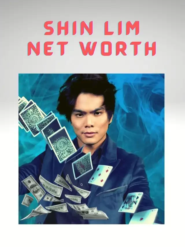 Shin Lim Net Worth