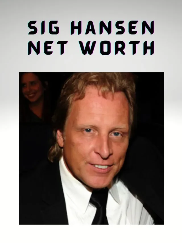 Sig Hansen Net Worth