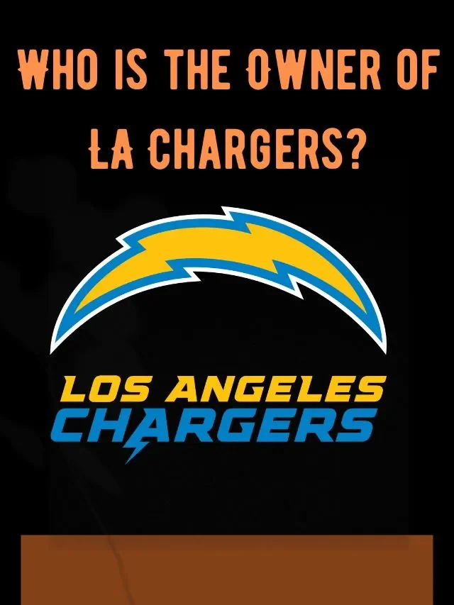 Who is the Owner of LA Chargers?