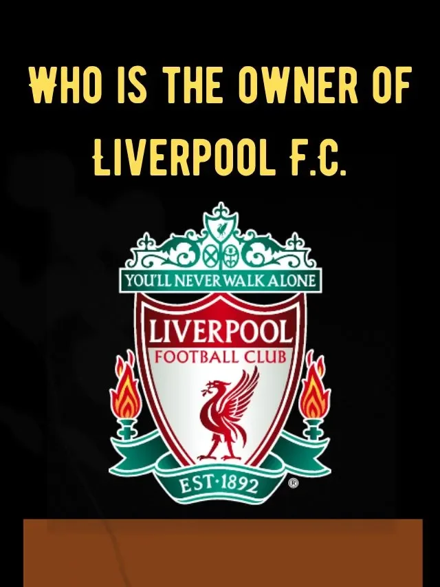 Who is the owner of Liverpool F.C.