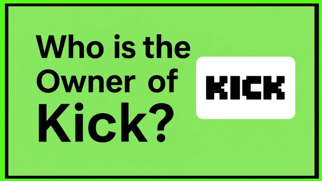 Who is the Owner of Kick