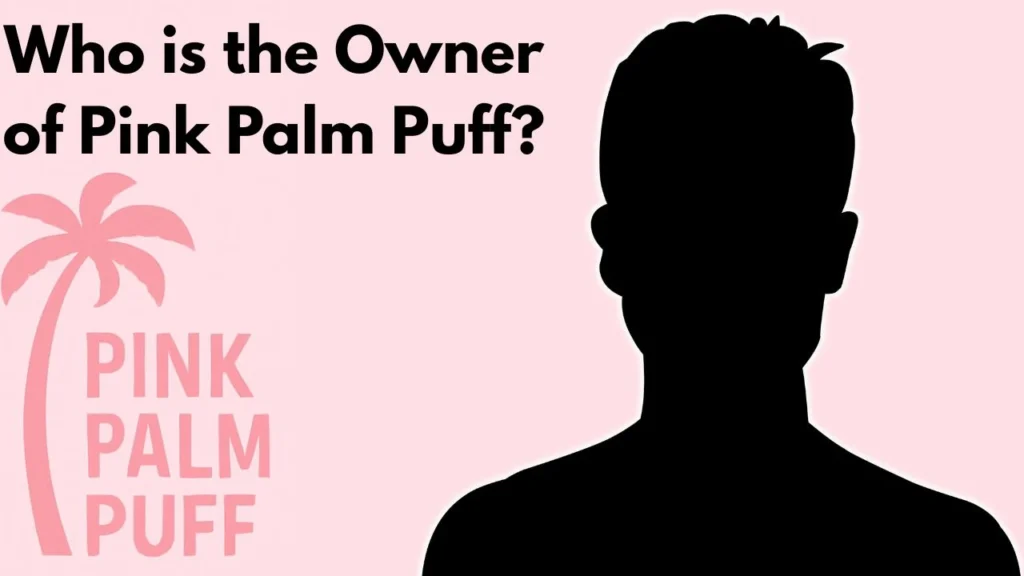 Who is the Owner of Pink Palm Puff