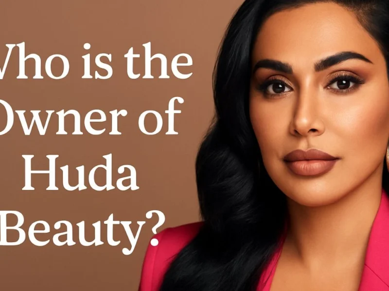 Who is the Owner of Huda Beauty?