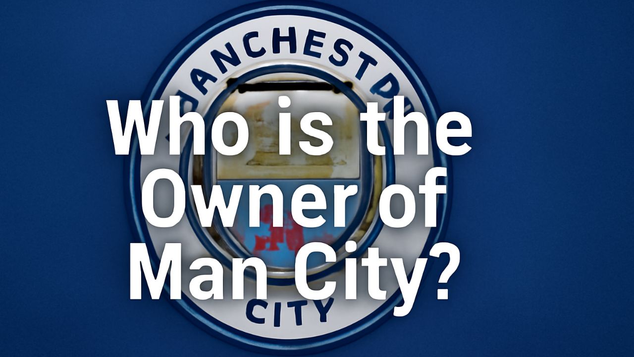 Who Is the Owner of Man City