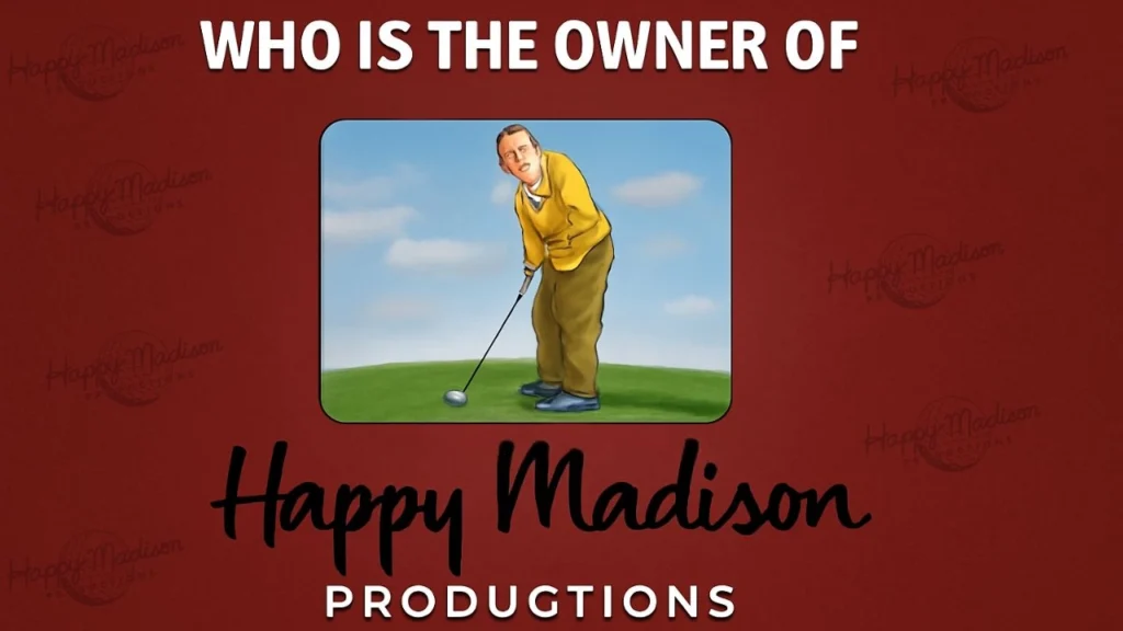 Who is the Owner of Happy Madison Productions