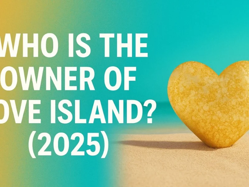 Who is the Owner of Love Island? (2025)