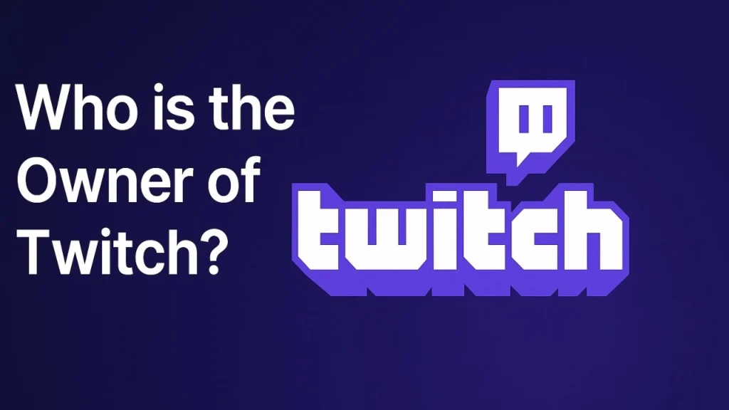Who is the Owner of Twitch