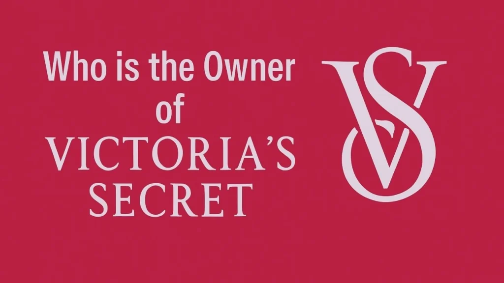Who is the Owner of Victoria Secret