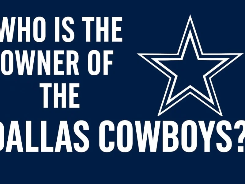 Who is the Owner of the Dallas Cowboys?