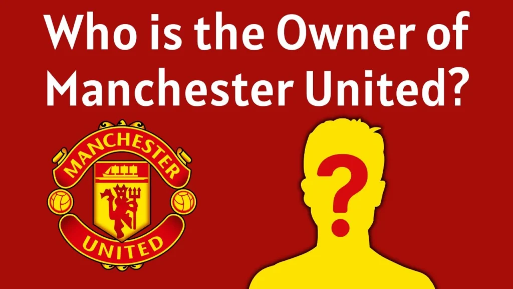 Who is the Owner of Manchester United