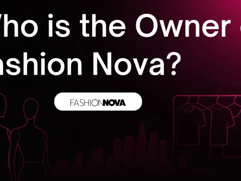 Who is the Owner of Fashion Nova?