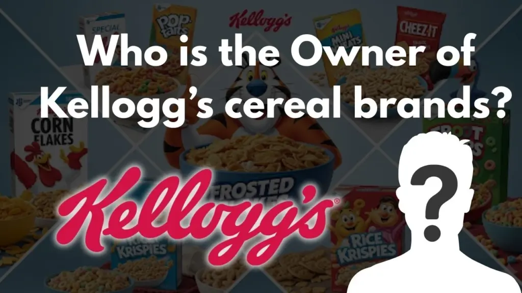 Who is the Owner of Kellogg’s cereal brands