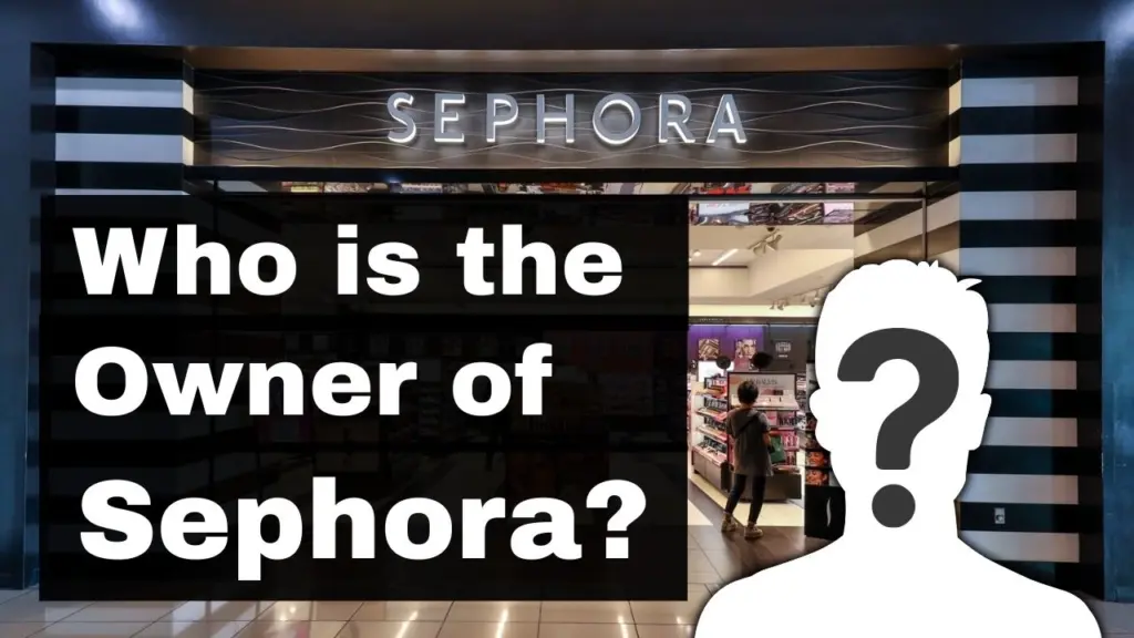 Who is the Owner of Sephora