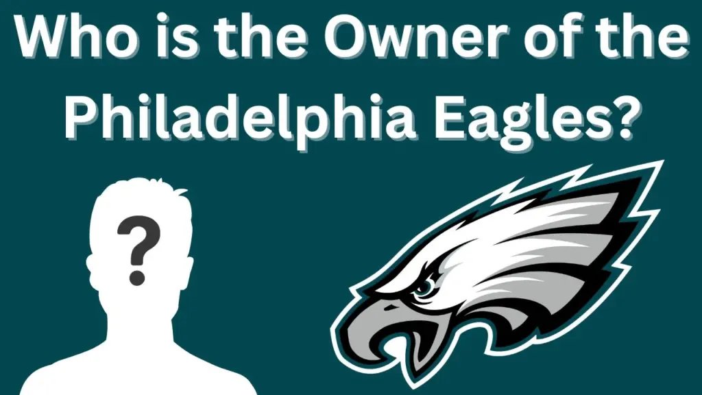 Who is the Owner of the Philadelphia Eagles