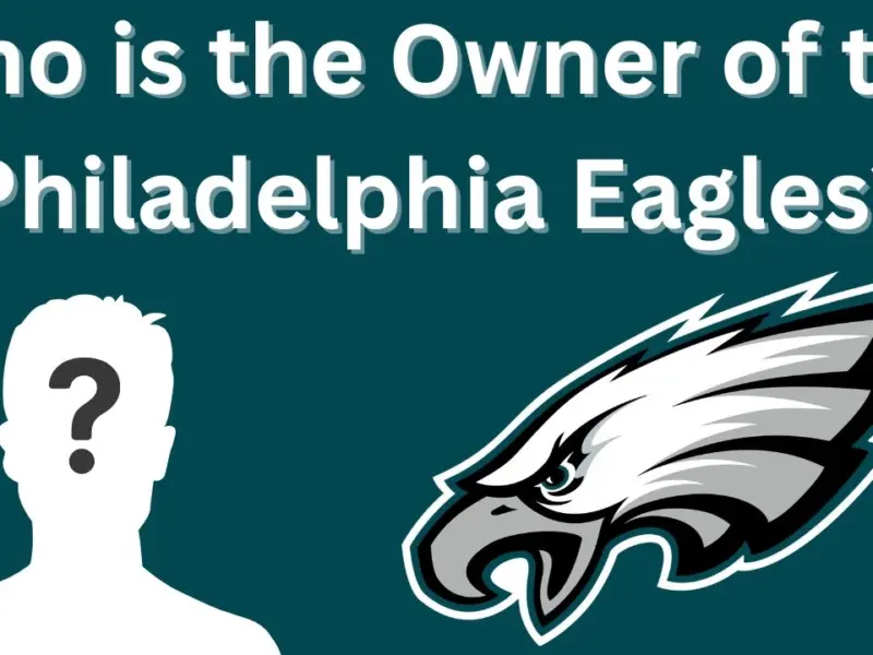 Who is the Owner of the Philadelphia Eagles?