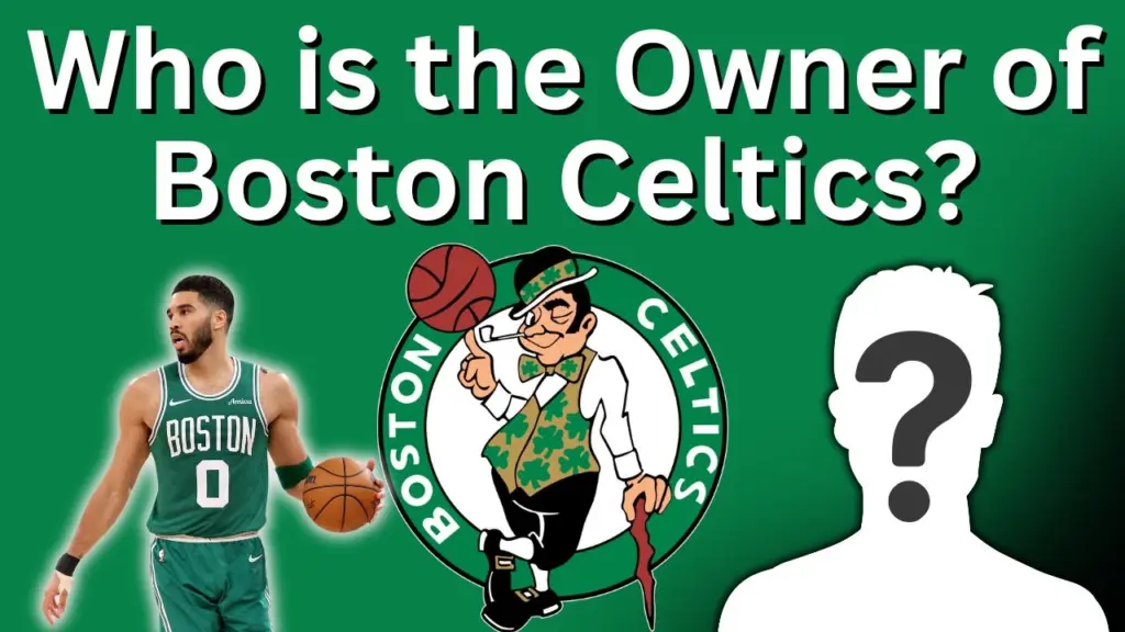 Who is the Owner of Boston Celtics