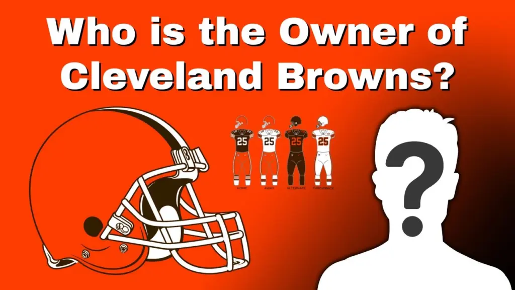 Who is the Owner of Cleveland Browns