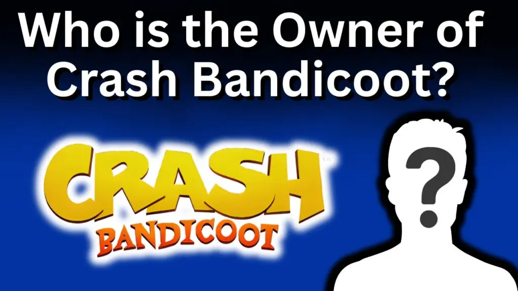 Who is the Owner of Crash Bandicoot