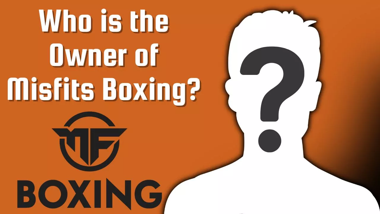 Who is the Owner of Misfits Boxing? 1 Who is the Owner of Misfits Boxing