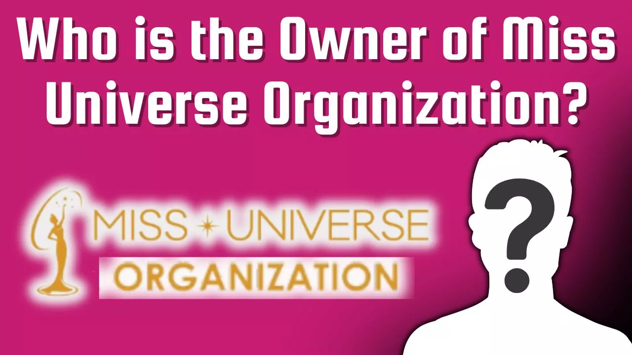 Who is the Owner of Miss Universe Organization