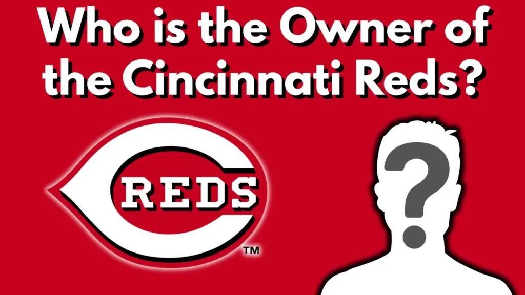 Who is the Owner of the Cincinnati Reds