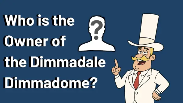 Who is the Owner of the Dimmsdale Dimmadome