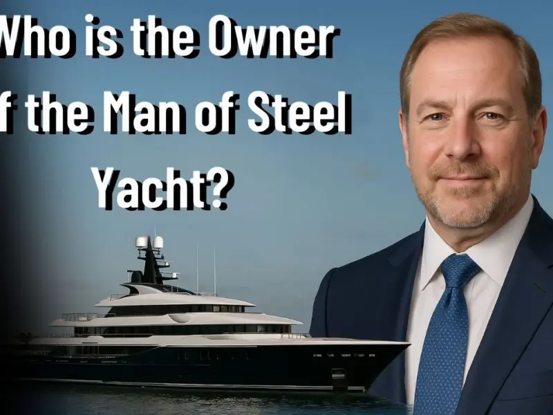 Who is the Owner of the Man of Steel Yacht?