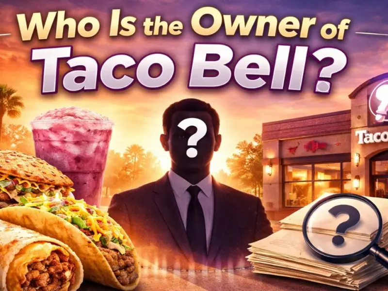 Who Is the Owner of Taco Bell? The Full Ownership Story (2026)