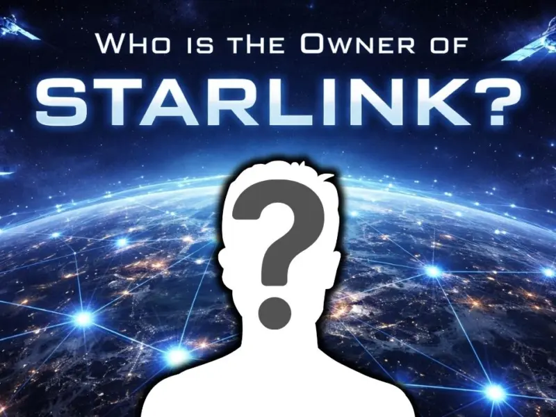 Who Owns Starlink? The Full Ownership Story Behind the World’s Biggest Satellite Internet Network (2026)
