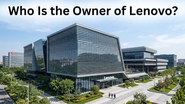 Who Is the Owner of Lenovo_ The Full Ownership Story (2026)