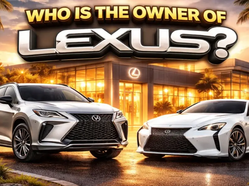 Who Owns Lexus? The Complete Ownership Story Behind Toyota’s Luxury Brand (2026)