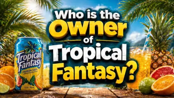 Who Owns Tropical Fantasy_ Complete Ownership Story