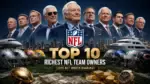 Top 10 Richest NFL Team Owners (2026 Net Worth Ranking)