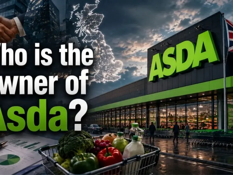Who Owns Asda? The Complete Story of Britain’s Third-Largest Supermarket